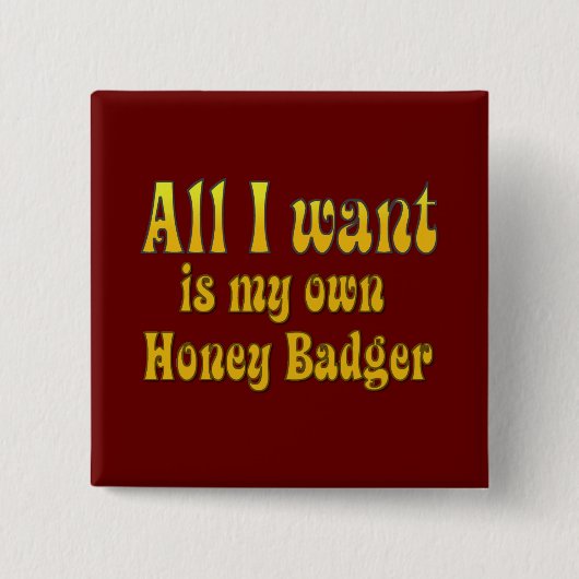 Alles wat ik wil is mijn eigen honingbadger vierkante button 5,1 cm (Voorkant)