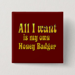 Alles wat ik wil is mijn eigen honingbadger vierkante button 5,1 cm