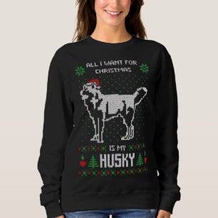 Alles wat ik wil is mijn husky kersttrui trui