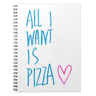 Alles wat ik wil is Pizza Notitieboek