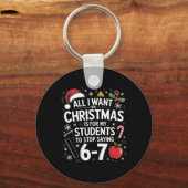 Alles wat ik wil met Kerstmis Grappige tekst 6-7 6 Sleutelhanger (Voorkant)