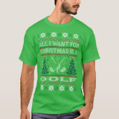 Alles wat ik wil voor de kerst Golf Ugly Sweater T T-shirt (Voorkant)