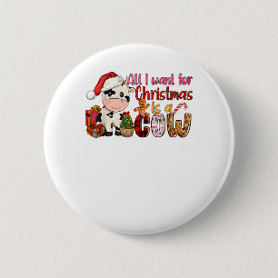 Alles wat ik wil voor de kerst is Koe Xmas Schatti Ronde Button 5,7 Cm