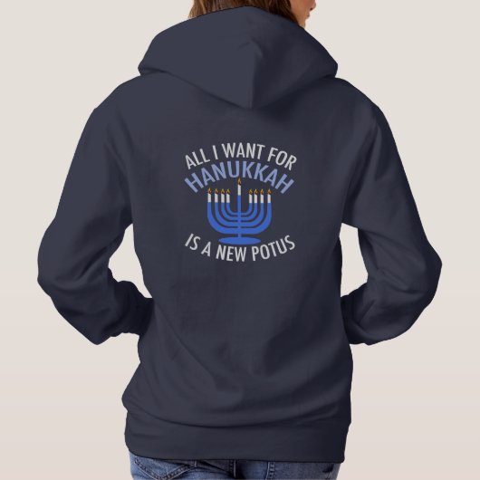 Alles wat ik wil voor Hanukkah is een nieuw POTUS- Hoodie (Achterkant)
