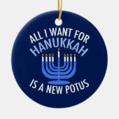Alles wat ik wil voor Hanukkah is een nieuwe Presi Keramisch Ornament (Voorkant)