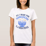 Alles wat ik wil voor Hanukkah is een nieuwe Presi T-shirt<br><div class="desc">Ik wil alleen maar een nieuwe POTUS. Een nieuw president zou een groot geschenk zijn voor deze joodse persoon. Een cool cadeau tegen Trump judaïsme voor een jood die Donald Trump wil belemmeren. Strijd tegen dit politieke ontwerp voor Chanoeka.</div>