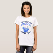 Alles wat ik wil voor Hanukkah is een nieuwe Presi T-shirt (Voorkant volledig)