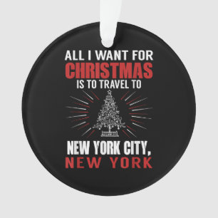 Alles wat ik wil voor kerst reizen naar New York C Ornament