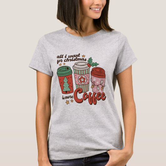 Alles wat ik wil voor kerstkoffie T-shirt (Voorkant)