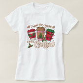 Alles wat ik wil voor kerstkoffie T-shirt (Design voorkant)