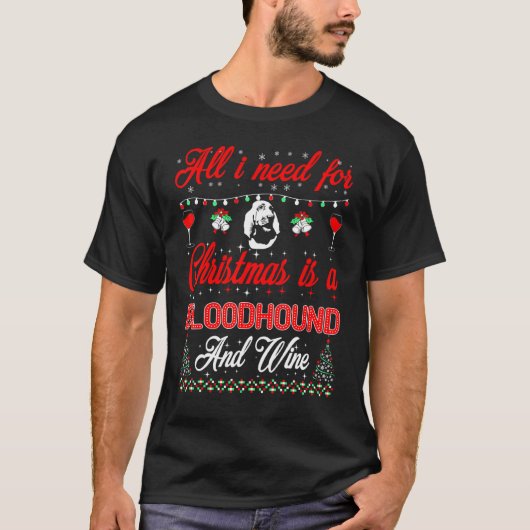 Alles wat ik wil voor Kerstmis Bloedhond en wijn T-shirt (Voorkant)