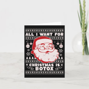 Alles wat ik wil voor Kerstmis is Botox Santa Ugly Kaart