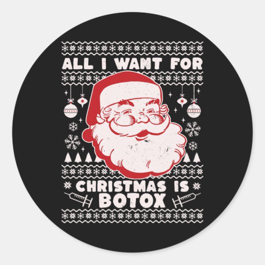 Alles wat ik wil voor Kerstmis is Botox Santa Ugly Ronde Sticker (Voorkant)