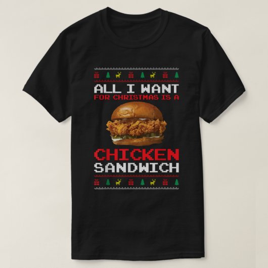 Alles wat ik wil voor Kerstmis is een broodje kip  T-shirt (Design voorkant)