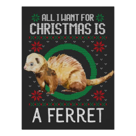 Alles wat ik wil voor Kerstmis is een fret lelijke Perfect Poster