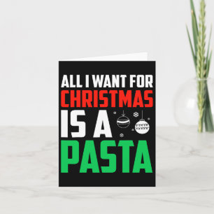Alles wat ik wil voor Kerstmis is een pasta Xmas f Kaart