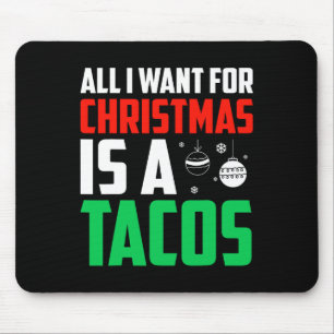 Alles wat ik wil voor Kerstmis is een Tacos Xmas F Muismat