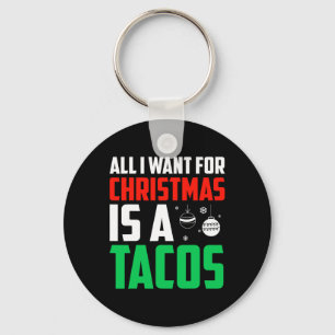 Alles wat ik wil voor Kerstmis is een Tacos Xmas F Sleutelhanger