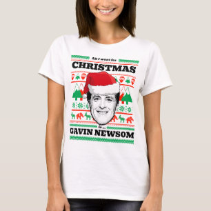 Alles wat ik wil voor Kerstmis is Gavin Newsom T-shirt