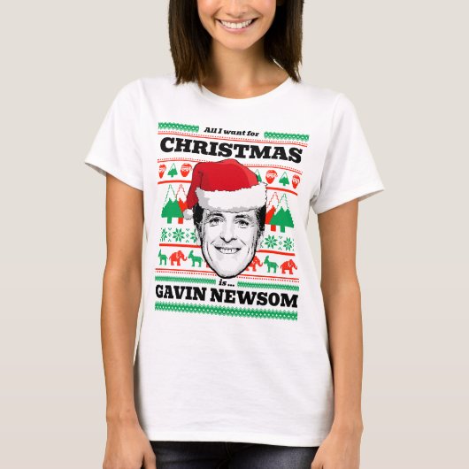 Alles wat ik wil voor Kerstmis is Gavin Newsom T-shirt (Voorkant)