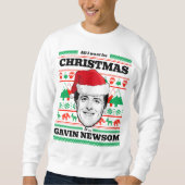 Alles wat ik wil voor Kerstmis is Gavin Newsom Trui (Voorkant)