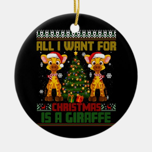 Alles wat ik wil voor Kerstmis is Giraffe Animal U Keramisch Ornament (Voorkant)