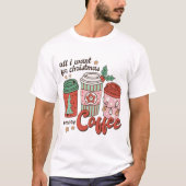 ALLES WAT IK WIL VOOR KERSTMIS IS MEER KOFFIE T-SHIRT (Voorkant)