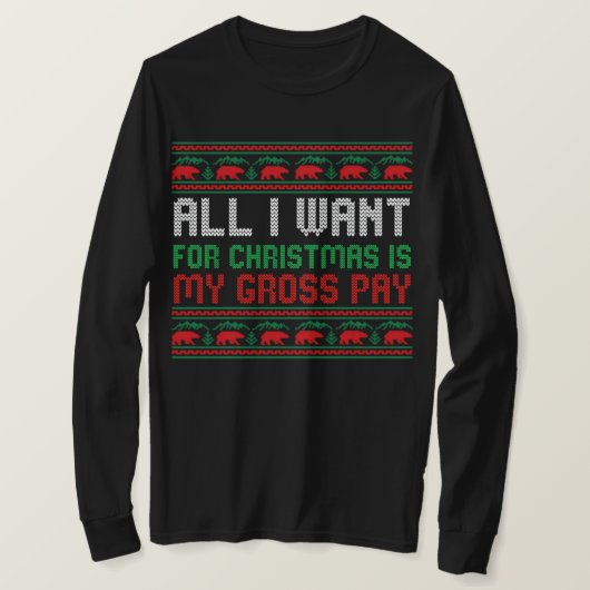 Alles wat ik wil voor Kerstmis is mijn bruto loon T-shirt (Design voorkant)
