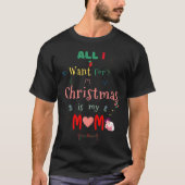 Alles wat ik wil voor Kerstmis is mijn moeder T-shirt (Voorkant)