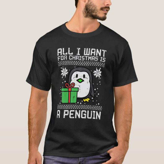 Alles wat ik wil voor Kerstmis is pinguïn lelijke  T-shirt (Voorkant)
