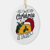 Alles wat ik wil voor Kerstmis is taco's Keramisch Ornament (Rechts)