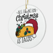 Alles wat ik wil voor Kerstmis is taco's Keramisch Ornament (Links)