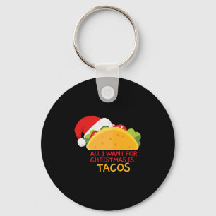 Alles wat ik wil voor Kerstmis is Tacos Kerstman Sleutelhanger