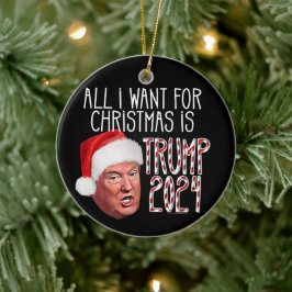 Alles wat ik wil voor Kerstmis is Trump 2024 Keramisch Ornament