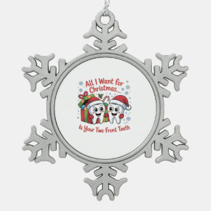 Alles wat ik wil voor Kerstmis is uw twee voorste Tin Sneeuwvlok Ornament