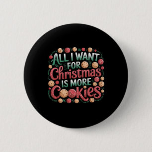 Alles wat ik wil voor Kerstmis koekjes grappig bak Ronde Button 5,7 Cm