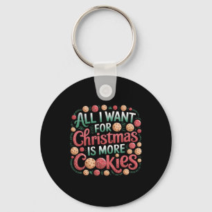 Alles wat ik wil voor Kerstmis koekjes grappig bak Sleutelhanger