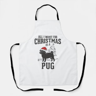 Alles wat ik wil voor Kerstmis Pug Hond Schort