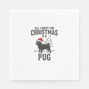 Alles wat ik wil voor Kerstmis Pug Hond Servet