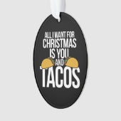 Alles wat ik wil voor Kerstmis zijn jij en taco's Ornament (voorkant)