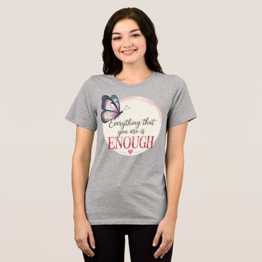 Alles wat je bent is genoeg vlindergrafisch T-shir Tri-Blend Shirt (Voorkant volledig)
