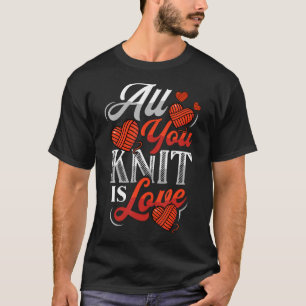 Alles Wat Je Breidt Is Liefde Breien T-shirt
