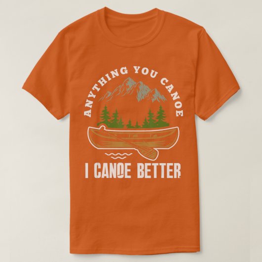 Alles wat je kan ik kanoe Betere Funny Canoexiste T-shirt (Design voorkant)