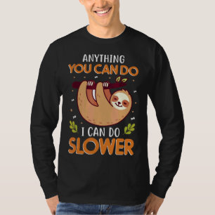 Alles wat je kunt doen kan ik langzamer lui schatt t-shirt
