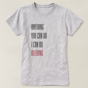 Alles wat je kunt, ik kan bloeden t-shirt