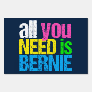 Alles wat je nodig hebt is Bernie voor President Tuinbord