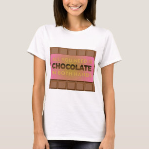Alles wat je nodig hebt is chocolade humoristisch t-shirt
