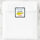 Alles wat je nodig hebt is Coffee Square Sticker (Tas)