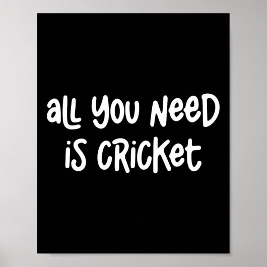 Alles wat je nodig hebt is cricket poster (Voorkant)