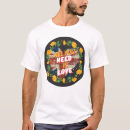Alles wat je nodig hebt is een basisliefde t-shirt